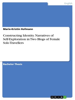 cover image of Constructing Identity. Narratives of Self-Exploration in Two Blogs of Female Solo Travellers